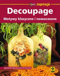 Decoupage. Motywy klasyczne i nowoczesne - okładka książki