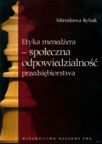 Etyka menedżera - społeczna odpowiedzialność - okładka książki