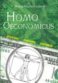 Homo Oeconomicus. Aforyzmy, maksymy, - okładka książki