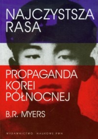 Najczystsza rasa. Propaganda Korei - okładka książki