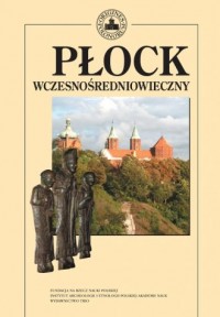 Płock wczesnośredniowieczny - okładka książki