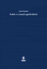Podole w czasach jagiellońskich - okładka książki