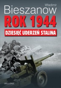 Rok 1944. Dziesięć uderzeń Stalina - okładka książki