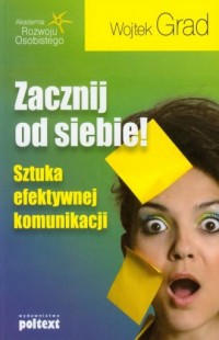 Zacznij od siebie. Sztuka efektywnej - okładka książki