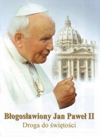 Błogosławiony Jan Paweł II. Droga - okładka książki