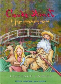 Claude Monet i jego magiczny ogród - okładka książki