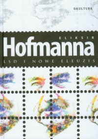 Eliksir Hofmanna. LSD i Nowe Eleuzis - okładka książki
