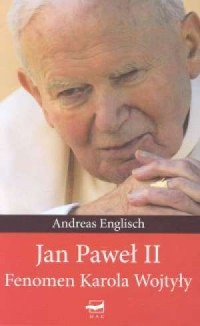 Jan Paweł II Fenomen Karola Wojtyły - okładka książki
