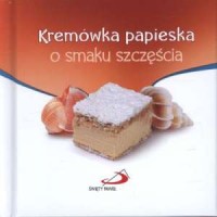 Kremówka papieska o samku szczęścia - okładka książki