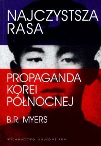 Najczystsza rasa. Propaganda Korei - okładka książki