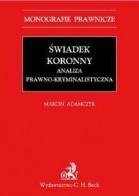 Świadek koronny Analiza prawno-kryminalistyczna - okładka książki