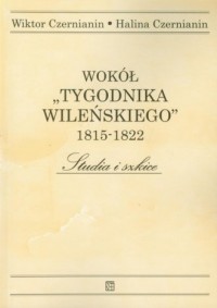 Wokół Tygodnika Wileńskiego 1815-1822 - okładka książki