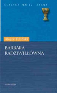 Barbara Radziwiłłówna. Seria: Klasyka - okładka książki