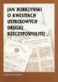 Jan Bobrzyński o kwestiach ustrojowych - okładka książki