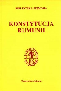 Konstytucja Rumunii. Seria: Biblioteka - okładka książki