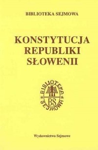 Konstytucja Słowenii. Seria: Biblioteka - okładka książki