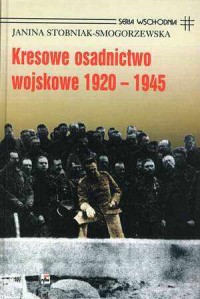 Kresowe osadnictwo wojskowe 1920-1945 - okładka książki