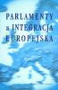 Parlamenty a integracja europejska - okładka książki