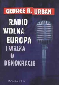 Radio Wolna Europa i walka o demokrację - okładka książki