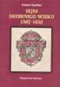 Sejm Srebrnego Wieku (1587-1652). - okładka książki