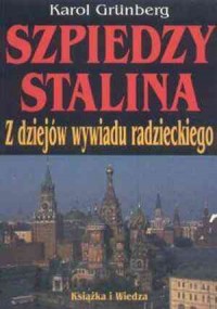 Szpiedzy Stalina. Z dziejów wywiadu - okładka książki