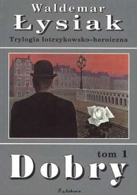 Trylogia łotrzykowsko-heroiczna. - okładka książki