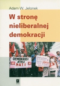 W stronę nieliberalnej demokracji. - okładka książki