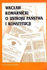Wacław Komarnicki o ustroju państwa - okładka książki