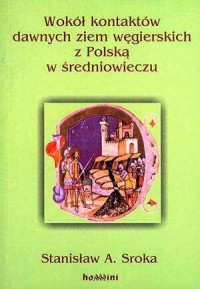 Wokół kontaktów dawnych ziem węgierskich - okładka książki