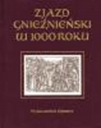 Zjazd gnieźnieński w 1000 roku. - okładka książki