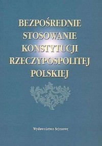 Bezpośrednie stosowanie Konstytucji - okładka książki