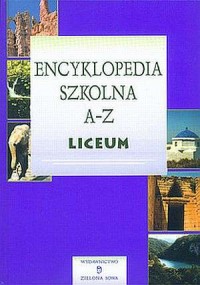 Encyklopedia szkolna. A-Z. Liceum - okładka książki