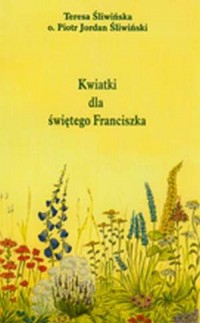 Kwiatki dla świętego franciszka - okładka książki