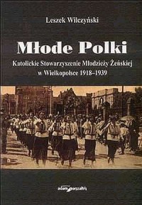 Młode Polki. Katolickie Stowarzyszenie - okładka książki