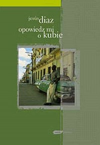 Opowiedz mi o Kubie - okładka książki