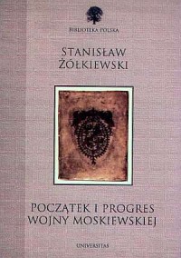 Początek i progres wojny moskiewskiej. - okładka książki