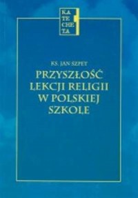Przyszłość lekcji religii w polskiej - okładka książki