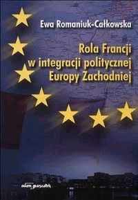 Rola Francji w integracji politycznej - okładka książki