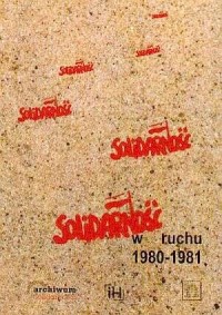 Solidarność w ruchu 1980-1981 - okładka książki