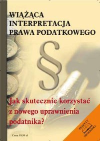 Wiążąca Interpretacja Prawa Podatkowego. - okładka książki