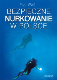 Bezpieczne nurkowanie w Polsce - okładka książki