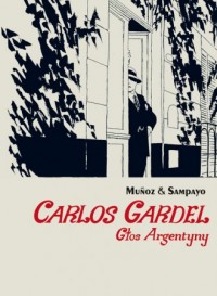 Carlos Gardel. Głos Argentyny - okładka książki