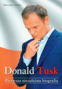 Donald Tusk. Pierwsza niezależna - okładka książki