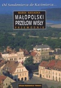 Małopolski Przełom Wisły. Od Sandomierza - okładka książki