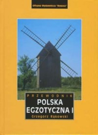 Polska Egzotyczna cz. 1. Przewodnik - okładka książki