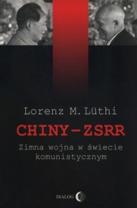 Chiny-ZSRR. Zimna Wojna w świecie - okładka książki