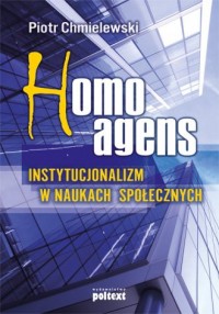 Homo agens. Instytucjonalizm w - okładka książki