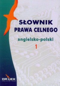 Słownik prawa celnego. Angielsko-polski - okładka książki