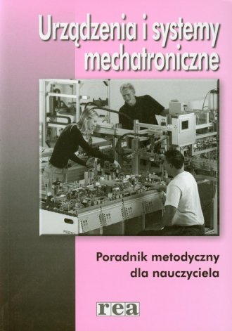 Urządzenia I Systemy Mechatroniczne. Poradnik Metodyczny Dla ...