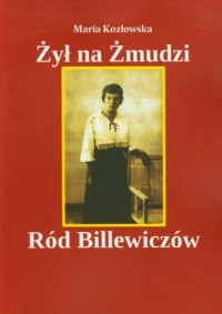 Żył na Żmudzi. Ród Billewiczów - okładka książki